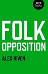 Folk Opposition - Alex Niven - 9781780990330
