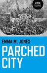 Parched City - Emma M. Jones - 9781780991597