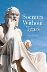 Socrates Without Tears - Alan Jacobs - 9781780992143