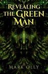 Revealing The Green Man - Mark Olly - 9781780993362