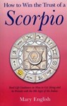 How to Win the Trust of a Scorpio - Mary English - 9781780993522