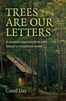Trees are our Letters - Carol Day - 9781780993874