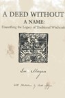 Deed Without a Name, A - Unearthing the Legacy of Traditional Witchcraft - Lee Morgan - 9781780995496
