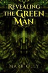 Revealing The Green Man - Mark Olly - 9781780995731