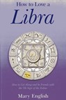 How to Love a Libra - Mary English - 9781780996141