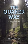 Quaker Way, The – a rediscovery - Rex Ambler - 9781780996578