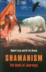 Shamanism: The Book of Journeys - Robert Levy ; Eve Bruce - 9781780998626