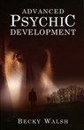 Advanced Psychic Development - Becky Walsh - 9781780999418