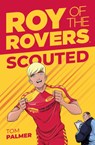 Roy of the Rovers: Scouted - Tom Palmer - 9781781086988