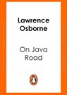 On Java Road - Lawrence Osborne - 9781781090817