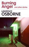 Burning Angel and Other Stories - Lawrence Osborne - 9781781090831