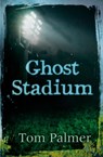Ghost Stadium - Tom Palmer - 9781781122273