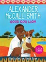 Good Dog Lion - Alexander McCall Smith - 9781781123720