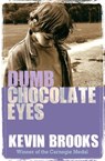 Dumb Chocolate Eyes - Kevin Brooks - 9781781124512