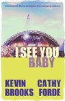 I See You Baby - Kevin Brooks ; Catherine Forde - 9781781124765