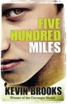Five Hundred Miles - Kevin Brooks - 9781781125403