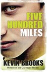 Five Hundred Miles - Kevin Brooks - 9781781125403