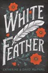 White Feather - Catherine MacPhail ; David MacPhail - 9781781127346