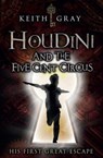 Houdini and the Five-Cent Circus - Keith Gray - 9781781128107