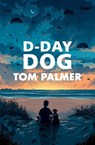 D-Day Dog - Tom Palmer - 9781781128688