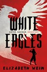 White Eagles - Elizabeth Wein - 9781781128961