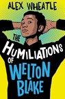 The Humiliations of Welton Blake - Alex Wheatle - 9781781129494