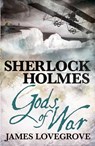 Sherlock Holmes: Gods of War - James Lovegrove - 9781781165430