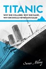 Titanic: Why she collided, why she sank, why she should never have sailed - Senan Molony - 9781781176375