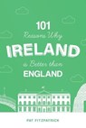 101 Reasons Why Ireland Is Better Than England - Mr Pat Fitzpatrick - 9781781177686