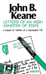 Letters of an Irish Minister of State: A Sequel to 'Letters of a Successful T.D.' - John B. Keane - 9781781178973