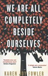 We Are All Completely Beside Ourselves - Karen Joy Fowler - 9781781252956