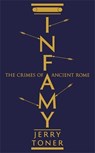 Infamy - Dr. Jerry (Fellow Teacher and Director of Studies in Classics) Toner - 9781781253861