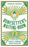 In the Bonesetter's Waiting Room - PRASAD,  Aarathi - 9781781254868