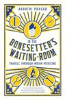 In the Bonesetter's Waiting Room - Aarathi Prasad - 9781781254875