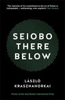 Seiobo There Below - Laszlo Krasznahorkai - 9781781255117
