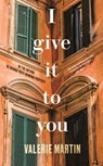 I Give It To You - Valerie Martin - 9781781255537