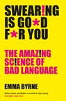 Swearing Is Good For You - Emma Byrne - 9781781255780