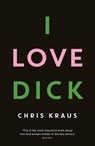 I Love Dick - Chris Kraus - 9781781256480