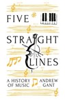 Five Straight Lines - Andrew Gant - 9781781257777