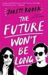 The Future Won't Be Long - Jarett Kobek - 9781781258569