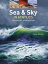 Sea & Sky in Acrylics - Dave White - 9781781264232