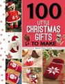 100 Little Christmas Gifts to Make - Search Press Studio - 9781781264249