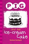 Pig and the Ice-Cream Cake - Catchpole Barbara - 9781781276082