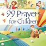 99 Prayers for Children - Juliet David - 9781781284056