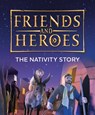 Friends and Heroes: The Nativity Story - Deborah Lock - 9781781284162