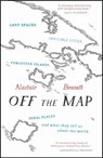 Off the Map - Alastair Bonnett - 9781781313619