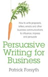 Persuasive Writing for Business - Patrick Forsyth - 9781781331026