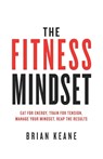 The Fitness Mindset - Brian Keane - 9781781332528