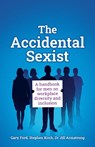 The Accidental Sexist - Gary Ford ; Stephen Koch ; Dr Jill Armstrong - 9781781335734