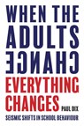 When the Adults Change, Everything Changes - Paul Dix - 9781781352731